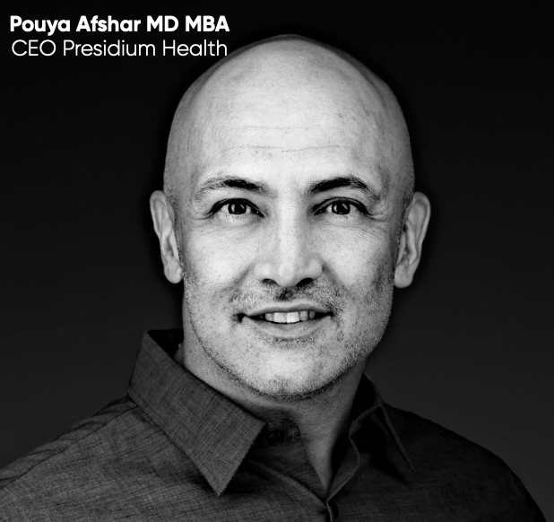 Pouya Afshar MD Presidium Health CEO